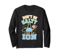 Dont Be Salty Like Ion Long Sleeve T-Shirt