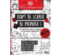 Don't Be Scared, Be Prepared!: The Essential Neat & Prepper Guide: 1
