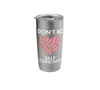 Dont Be Self Conchas Pan Dulce Mexican Latina Mujer Concha Stainless Steel Insulated Tumbler