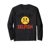 Don't Be Selfish Frowning Face Long Sleeve T-Shirt