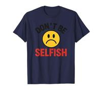 Don't Be Selfish Frowning Face T-Shirt