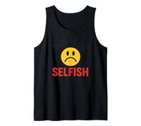 Don't Be Selfish Frowning Face Tank Top