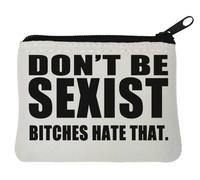 Don't Be Sexist B*tches Hate That Funny Neoprene Coin Purse Pouch 10x11cm White