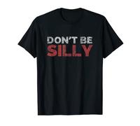 Don't be silly shirt T-Shirt