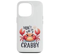 Don't Be So Crabby Funny Grumpy Crab Ocean Sea Animal Case for iPhone 13 Pro