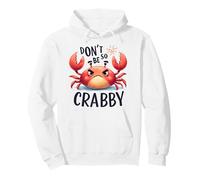 Don't Be So Crabby Funny Grumpy Crab Ocean Sea Animal Pullover Hoodie