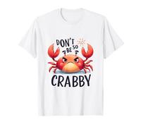 Don't Be So Crabby Funny Grumpy Crab Ocean Sea Animal T-Shirt