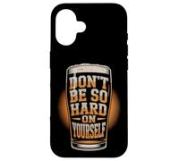 Don't Be So Hard on Yourself Case for iPhone 16