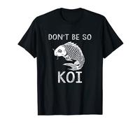 Don't Be So Koi Fish Carp Japanese Funny T-Shirt T-Shirt
