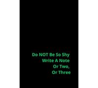 Don't Be So Shy - Write A Note Or Two, Or Three: Positive Motivational And Affirming Notebook