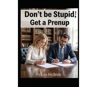Don't be Stupid: Get yourself a prenup, How to protect your assets.