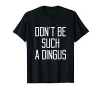Don't Be Such A Dingus Funny Quote Saying Women T-Shirt T-Shirt
