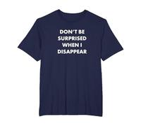 Don't Be Surprised When I Disappear T-Shirt, Men's Big and Tall, Navy Blue, 4X Tall