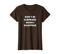 Don't Be Surprised When I Disappear T-Shirt, Women, Brown, 3X-Large