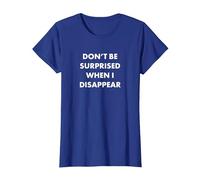 Don't Be Surprised When I Disappear T-Shirt, Women, Royal Blue, X-Small