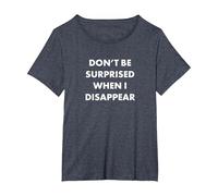 Don't Be Surprised When I Disappear T-Shirt, Women's Plus, Heather Blue, 2X