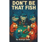 Don't Be That Fish: How to Crush Micro and Small Stakes Poker Without Getting Eaten Alive