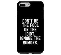dont be the fool or the idiot ignore the rumors Wisdom Case for iPhone 7 Plus/8 Plus