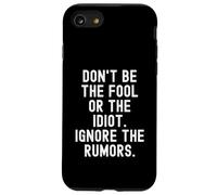 dont be the fool or the idiot ignore the rumors Wisdom Case for iPhone SE (2020) / 7/8