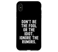 dont be the fool or the idiot ignore the rumors Wisdom Case for iPhone XS Max