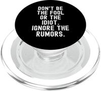 dont be the fool or the idiot ignore the rumors Wisdom PopSockets PopGrip for MagSafe