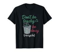 Dont Be Trashy Be Classy Recycle Cartoon Design T-Shirt