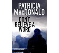 Don't Believe a Word: A novel of psychological suspense