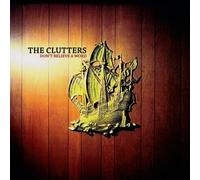 Don't Believe A Word by The Clutters (2007-05-22)