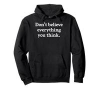 Don't Believe Anything You Think Plain Text Pullover Hoodie