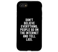 Dont Believe Everything People Go On The Internet And Tell L Case for iPhone SE (2020) / 7/8