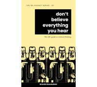 Don't Believe Everything You Hear: The IRL Guide to Critical Thinking (The IRL Pocket Series)
