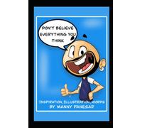 Don't Believe Everything You Think (If I can do it, So can you)