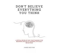 Don't Believe Everything You Think James Nguyen Paperback Lulu Pr