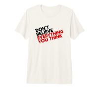 Don't Believe Everything You Think, Meditation Premium T-Shirt