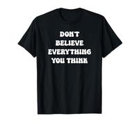 Don't Believe Everything You Think Motivational Saying T-Shirt