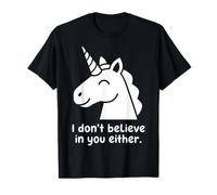 Don't Believe Funny Unicorn Mythical Sarcastic Irony Graphic T-Shirt