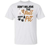 Don't Believe The Bull Adopt A Pit Funny Shirt, T-Shirt(Medium)