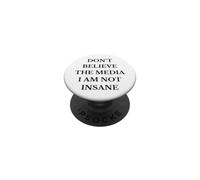 Don't Believe the Media I Am Not Insane Funny Sarcastic Text PopSockets Adhesive PopGrip
