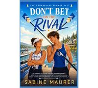 DON'T BET ON THE RIVAL: An Enemies-to-Lovers College Rowing Romance with Rival Schools, a Summer Bet, Forced Teamwork, Sharp Banter, Secret Softness ... Family (Book 2) (The Cedarglass Summer Pact)