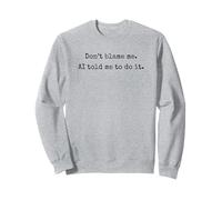 Don't blame me AI told me to do it funny AI vintage Sweatshirt