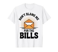Don't Blame Me for The Bills Funny Postal Worker T-Shirt
