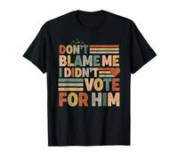 dont blame me i didn't vote for him democrat politics T-Shirt