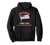 Don't blame me I didn't vote for the orange conman Pullover Hoodie