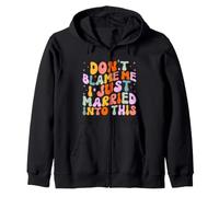 Don't Blame Me I Just Married Into This Funny Groovy Zip Hoodie