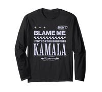 Don't Blame Me I Voted for Kamala Harris 2028 Election Long Sleeve T-Shirt