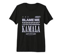 Don't Blame Me I Voted for Kamala Harris 2028 Election Premium T-Shirt