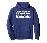Don't Blame Me I Voted for Kamala Harris Funny Politics Pullover Hoodie