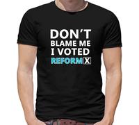 Don't Blame Me I Voted Reform - Mens T-Shirt - Black - 3XL