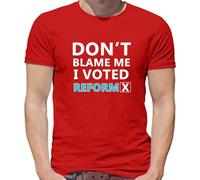 Don't Blame Me I Voted Reform - Mens T-Shirt - Red - Large