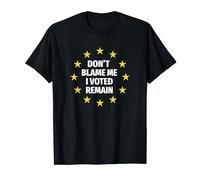 Don't Blame Me, I Voted Remain EU Flag T Shirt